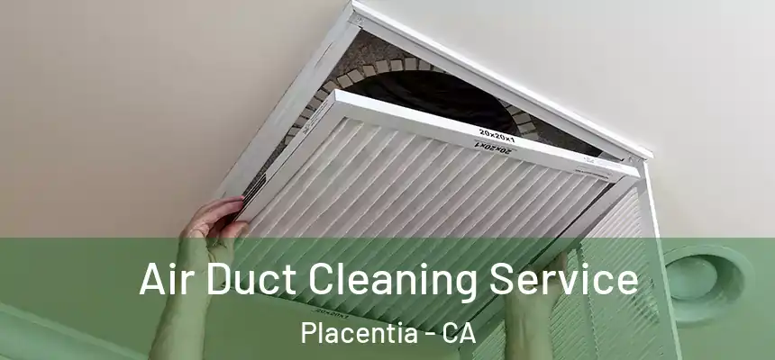 Air Duct Cleaning Service Placentia - CA