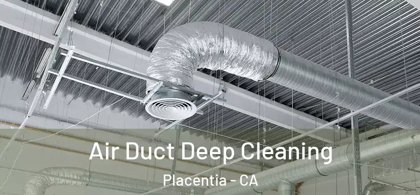  Air Duct Deep Cleaning Placentia - CA