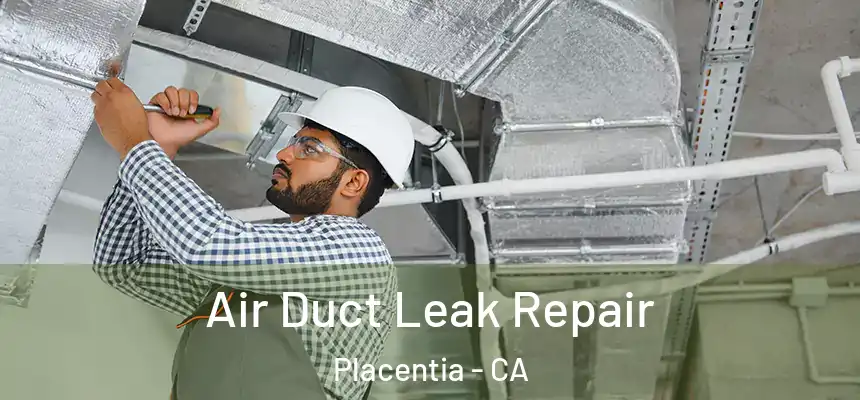  Air Duct Leak Repair Placentia - CA