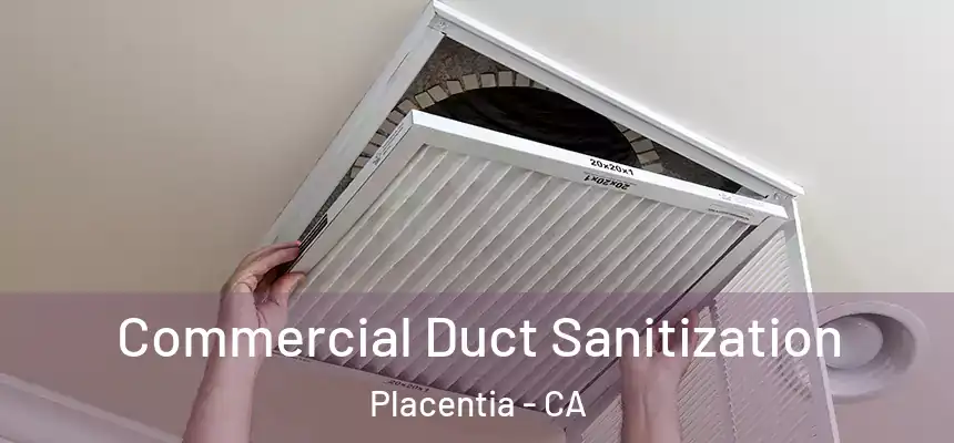 Commercial Duct Sanitization Placentia - CA