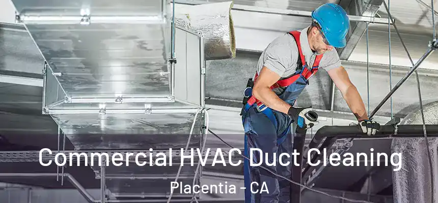  Commercial HVAC Duct Cleaning Placentia - CA