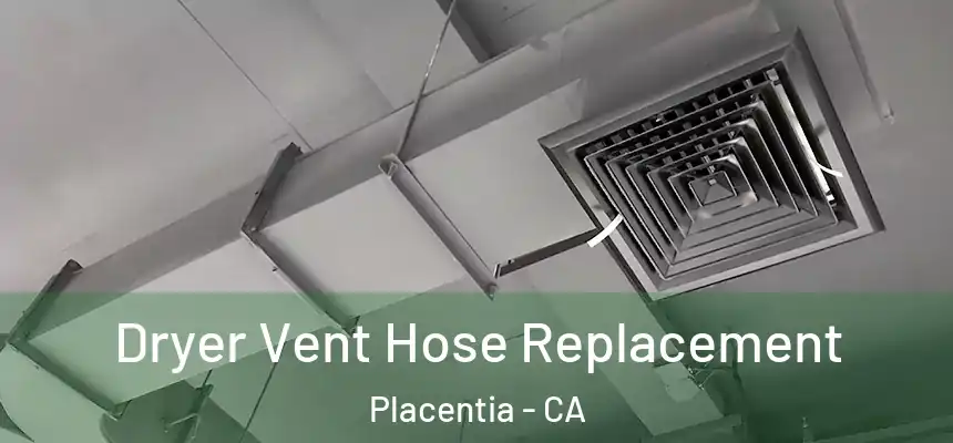 Dryer Vent Hose Replacement Placentia - CA