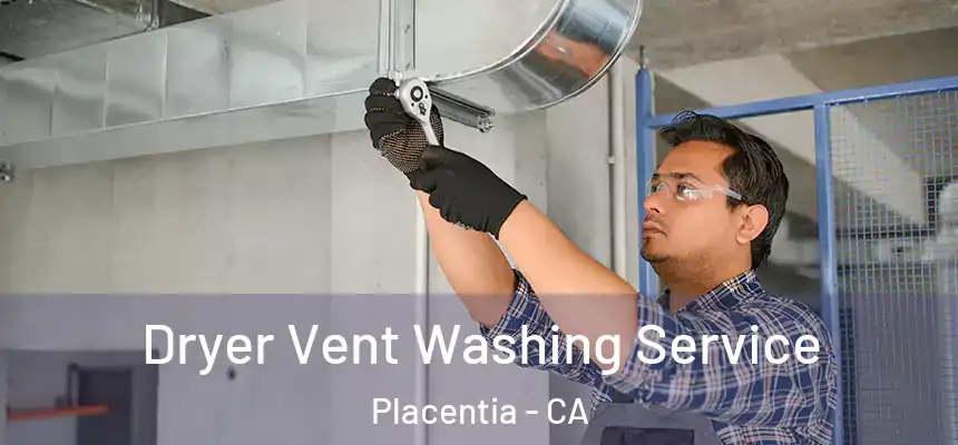 Dryer Vent Washing Service Placentia - CA