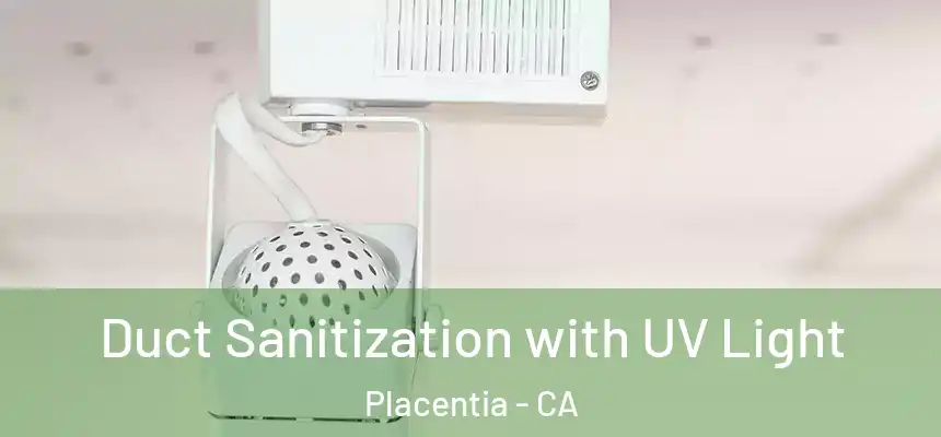 Duct Sanitization with UV Light Placentia - CA