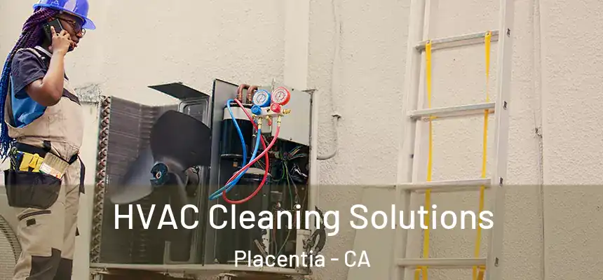 HVAC Cleaning Solutions Placentia - CA