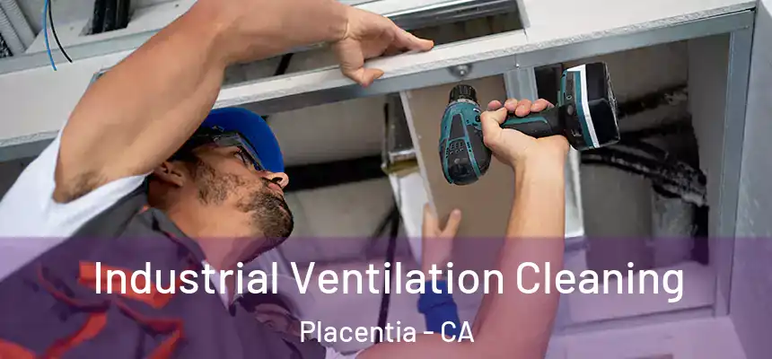 Industrial Ventilation Cleaning Placentia - CA