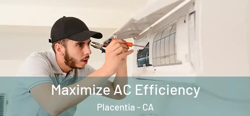 Maximize AC Efficiency Placentia - CA