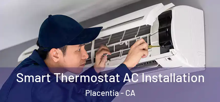  Smart Thermostat AC Installation Placentia - CA