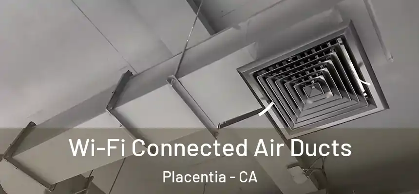 Wi-Fi Connected Air Ducts Placentia - CA